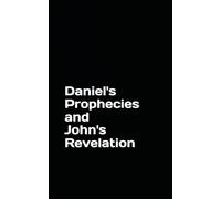 Daniel's prophecies and John's Revelation