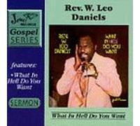 Daniels, Rev W. Leo - What in Hell Do You Want