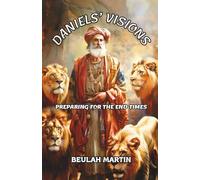 DANIELS' VISIONS: Preparing For The End Times