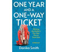 Danika Smith One Year and a One-Way Ticket (Copertina rigida)