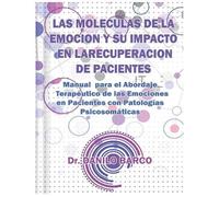 Danilo Barco Las Moleculas de la Emocion Y Su Impacto En La Recupera (Tascabile)