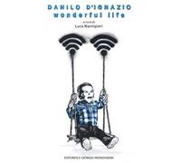 Danilo D'Ignazio. Wonderful life. Ediz. a colori