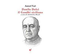 Danilo Dolci. Il Ghandi siciliano