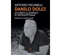 Danilo Dolci. Lo Stato, il popolo e l’intellettuale