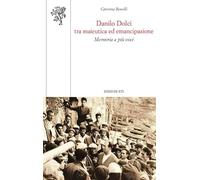 Danilo Dolci tra maieutica ed emancipazione. Memoria a più voci