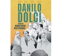 Danilo Dolci. Verso un mondo nuovo, Mediterraneo. Nuova ediz.