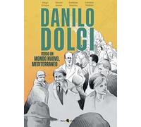 Danilo Dolci. Verso un mondo nuovo, Mediterraneo. Nuova ediz.