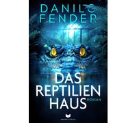 Danilo Fender Das Reptilienhaus: Roman (Eric-Parker-Reihe) (Tascabile)