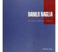 Danilo Naglia. Architettura e progetto fra etica, memoria e ragione