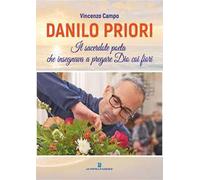 Danilo Priori. Il sacerdote che insegnava a pregare Dio coi fiori