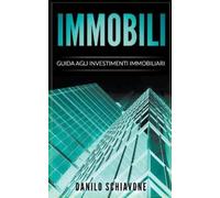 Danilo Schiavone Immobili: Guida agli Investimenti Immobiliari (Tascabile)