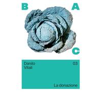 Danilo Vitali. La donazione. Ediz. italiana e inglese