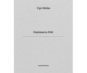 Danimarca 1961. Ediz. italiana e inglese - Mulas Ugo; Borso Dario; Zampa Giorgio