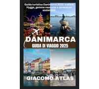 DANIMARCA GUIDA DI VIAGGIO 2025: Guida turistica Danimarca 2025: svelare Hygge, gemme nascoste e avventure sostenibili
