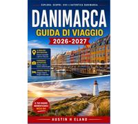DANIMARCA GUIDA DI VIAGGIO 2026-2027: Pianifica viaggi più intelligenti tra le città, le isole e i parchi nazionali della Danimarca.