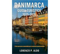 DANIMARCA GUIDA TURISTICA 2025-2026: Il tuo percorso essenziale per avventure panoramiche
