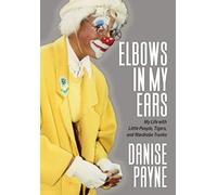 Danise Payne Elbows in My Ears (Copertina rigida)