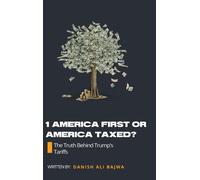 Danish Ali Bajwa Bajwa 1 America First or America Taxed (Copertina rigida)