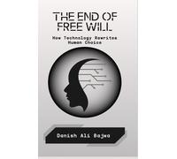 Danish Ali Bajwa The End of Free Will (Copertina rigida)