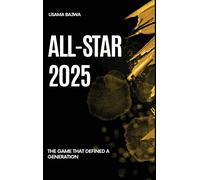 All-Star 2025: The Game That Defined a Generation