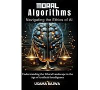 Danish Ali Bajwa Usama Moral Algorithms Navigating the Ethics (Copertina rigida)