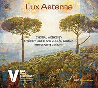 Gyorgy Ligeti Lux Aeterna: Choral Works By György Ligeti and Zoltán Kodály (CD)