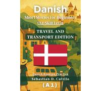 Danish Short Stories for Beginners (A1) Skill Level - Travel and Transport Edition - Danish Reading Practice