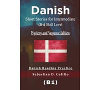 Danish Short Stories for Intermediate (B1) Skill Level - Mystery and Suspense Edition - Danish Reading Practice