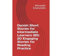 Danish Short Stories for Intermediate Learners (B1): 20 Engaging Stories for Reading Practice
