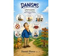 Danisms: A Book of Clichés, Pearls of Wisdom and Common Sense