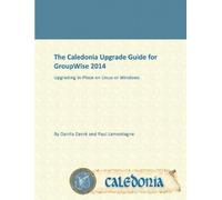 Danita Zanrè Paul L The Caledonia Upgrade Guide for GroupWise 2014 - (Tascabile)