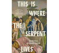 Daniyal Mueenuddin This Is Where the Serpent Lives (Copertina rigida)