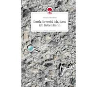 Dank dir weiß ich, dass ich lieben kann. Life is a Story - story.one