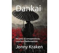 Dankai: 365 passi di consapevolezza, crescita e trasformazione