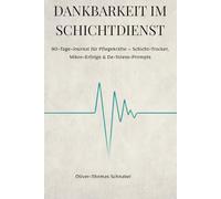 Dankbarkeit im Schichtdienst: 90-Tage-Journal für Pflegekräfte - Schicht-Tracker, Mikro-Erfolge & De-Stress-Prompts