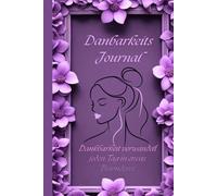 Dankbarkeits - Journal - Positive Gedanken und tägliche Selbstreflexion: Notizbuch - Motivation, Achtsamkeit & persönliche Entwicklung