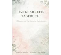 Dankbarkeitstagebuch - 5 Minuten am Tag: 180 Tage Morgen- & Abendimpulse | Affirmationen, Stimmungstracker & Wochenreflexionen |