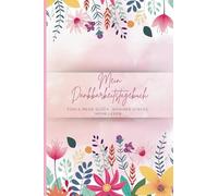 Dankbarkeitstagebuch - 5-Minuten Journal für Frauen: Täglich neue Fragen für mehr Achtsamkeit, Selbstliebe & innere Ruhe
