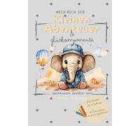 Dankbarkeitstagebuch für Kinder: Mein Buch der kleinen Abenteuer & glücksmomente - gemeinsam dankbar sein