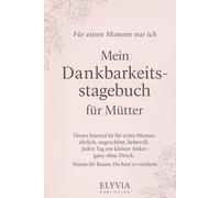 Dankbarkeitstagebuch für Mamas: Kleine Momente, große Liebe