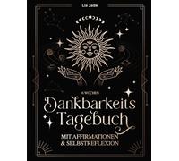 Dankbarkeitstagebuch - mit Affirmationen & Selbstreflexion: 16 Wochen tägliche Achtsamkeit & Selbstliebe für Erwachsene | Monats-Stimmungstracker | DIN A4