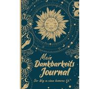 Dankbarkeitstagebuch "Sonne" - in 10 Minuten pro Tag zu mehr Achtsamkeit: Dein Dankbarkeits Journal für mehr Motivation und Gelassenheit
