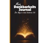 Dankbarkeitstagebuch zur Motivation - in 10 Minuten pro Tag zu mehr Achtsamkeit: Dein Dankbarkeits Journal für die nächsten 90 Tage im handlichen Din A 5 Format