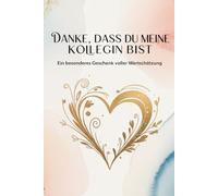 Danke,dass du meine Kollegin bist