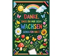 danke dass du mir beim wachsen geholfen hast: A5 Notizbuch 100 Seiten liniert als Geschenk | Abschiedsgeschenk Kindergarten | Geschenk für Erzieherin von Kindern und Eltern