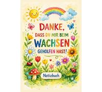 danke dass du mir beim wachsen geholfen hast: A5 Notizbuch 100 Seiten liniert als Geschenk , Geschenkidee für Erzieherin ,Abschiedsgeschenk Kindergarten zum Danke sagen