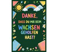 danke dass du mir beim wachsen geholfen hast: A5 Notizbuch 100 Seiten liniert als Geschenk | Kita Abschiedsgeschenk für Erzieherin | Geschenkidee zum Kindergarten Abschied