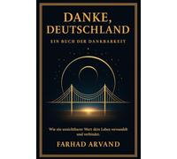 DANKE, DEUTSCHLAND - Ein Buch der Dankbarkeit: Wie ein unsichtbarer Wert dein Leben verwandelt und verbindet