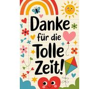 Danke Für Die Tolle Zeit: Notizbuch, um die Erinnerungen an den Kindergarten auf besondere Weise festzuhalten | Ein Geschenk, das einen besonderen Eindruck im Herzen hinterlässt.