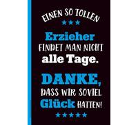 Danke Geschenk Erzieher: Einen so tollen Erzieher findet man nicht alle Tage der lustige Spruch auf Notizbuch A5 das Abschiedsgeschenk für Kindergärtner ein kariertes Buch für Notizen zum Abschied